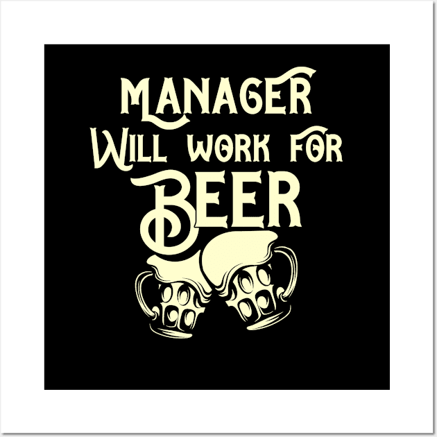 Manager will work for beer design. Perfect present for mom dad friend him or her Wall Art by SerenityByAlex